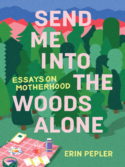 Title details for Send Me Into the Woods Alone by Erin Pepler - Wait list